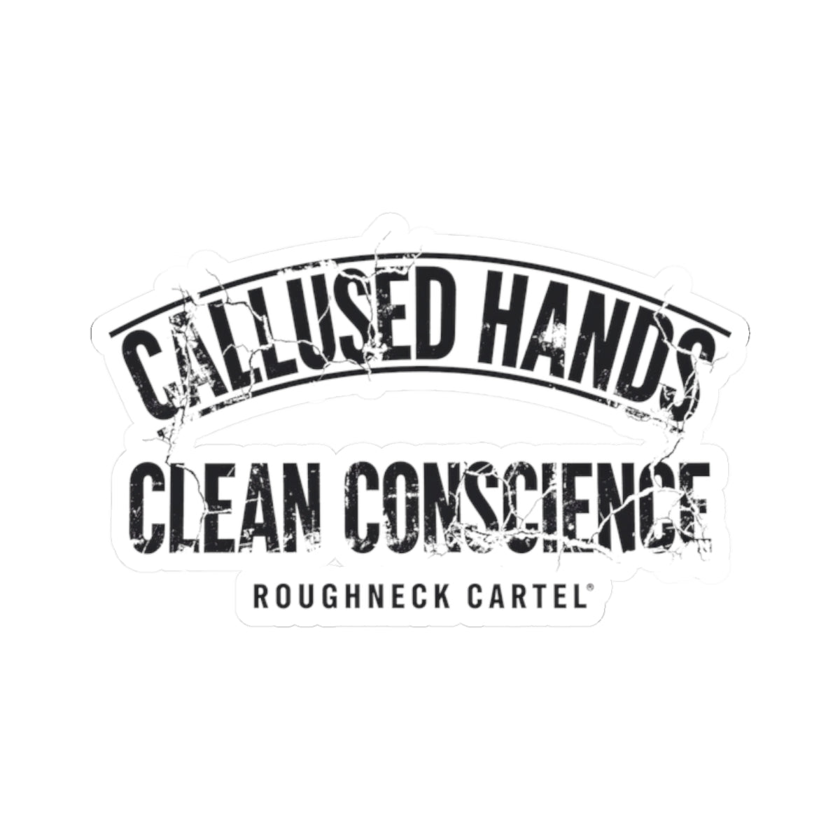 Callused Hands Clean Conscience Kiss-Cut Stickers | Oilfield Workers, Tough Job