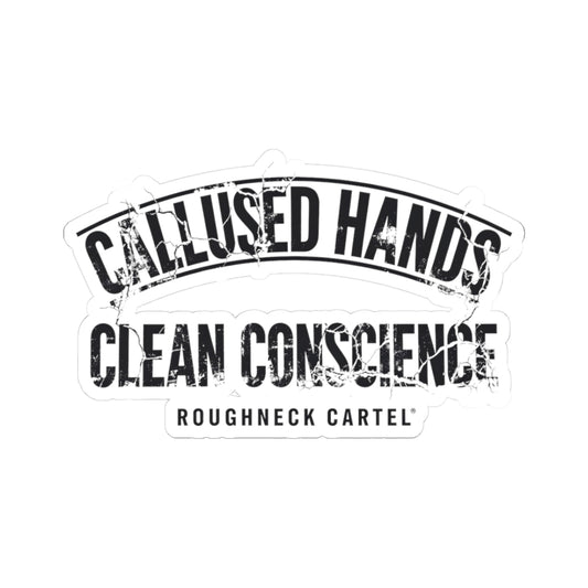 Callused Hands Clean Conscience Kiss-Cut Stickers | Oilfield Workers, Tough Job