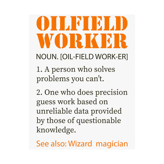 Funny Oilfield Worker Definition Satin Poster | Oilfield Humor Wall Art