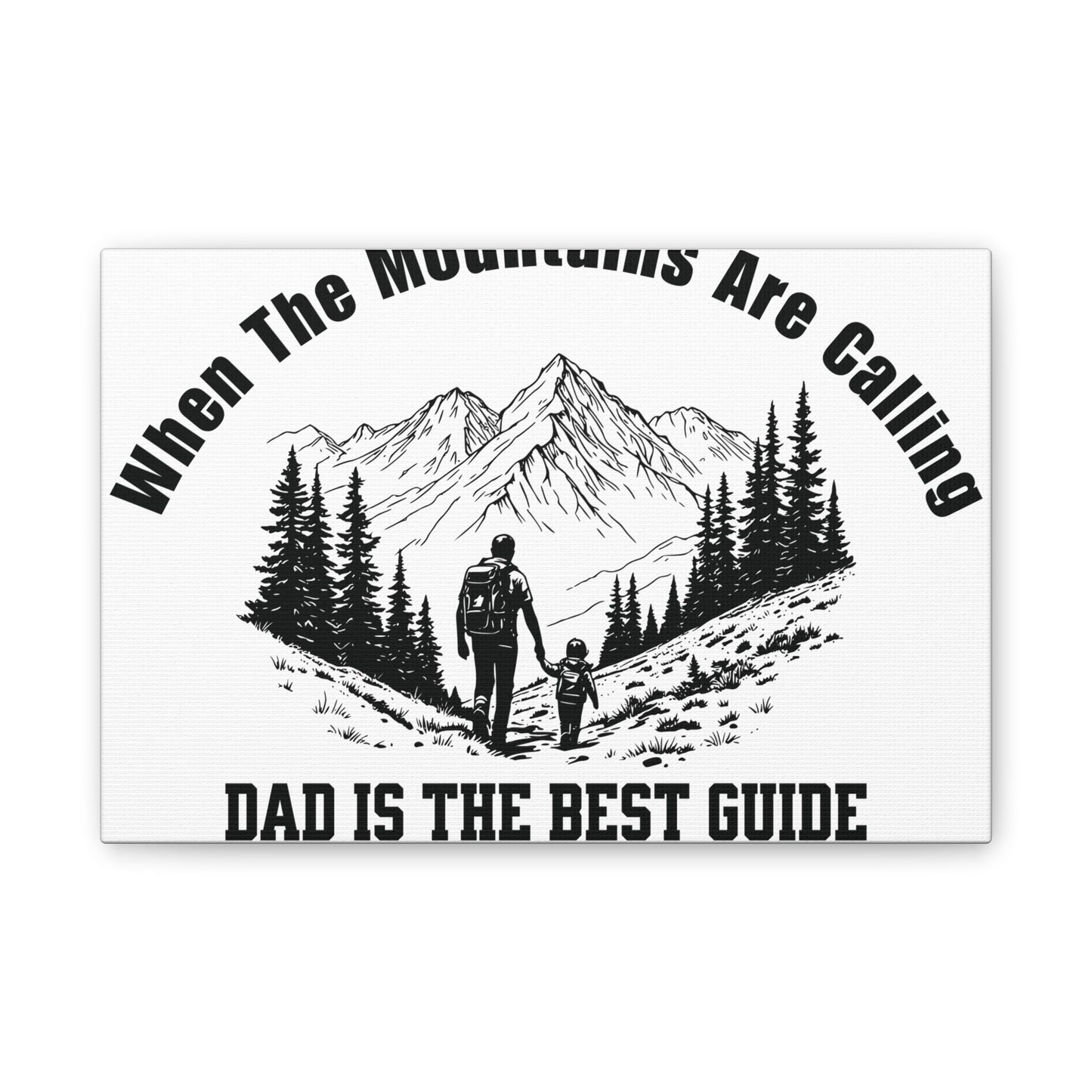When The Mountains Are Calling Canvas Print, Dad Is The Best Guide, Hiking Wall Art, Outdoor Dad Gift, Mountain Home Decor | Built By Grit