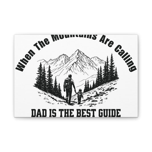 When The Mountains Are Calling Canvas Print, Dad Is The Best Guide, Hiking Wall Art, Outdoor Dad Gift, Mountain Home Decor | Built By Grit